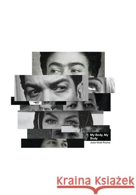 My Body, My Body: A book of literary art poetry. Rocha, Jose-Noel 9798652984403 Independently Published - książka