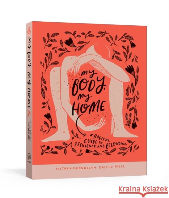 My Body, My Home: A Radical Guide to Resilience and Belonging Emanuela, Victoria 9781984824677 Clarkson Potter Publishers - książka