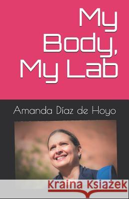 My Body, My Lab Amanda Dia 9781794601123 Independently Published - książka