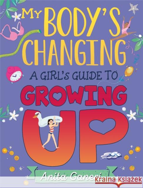 My Body's Changing: A Girl's Guide to Growing Up Anita Ganeri 9781445163949 Hachette Children's Group - książka