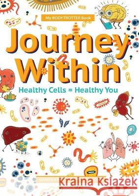 My BODYTROTTER Book * Journey Within: Healthy Cells = Healthy You Wojciechowska, Marisha 9781777141189 My Globetrotter Book - książka