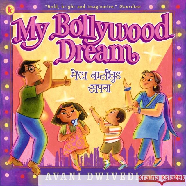 My Bollywood Dream Avani Dwivedi 9781529517019 Walker Books Ltd - książka