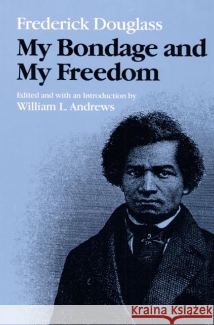 My Bondage and My Freedom Frederick Douglass William L. Andrews William L. Andrews 9780252014109 University of Illinois Press - książka