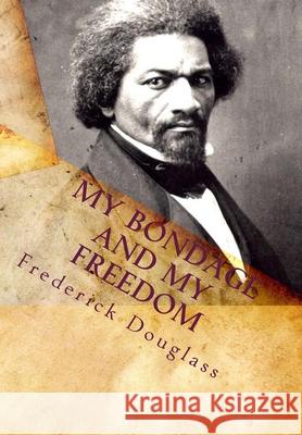 My Bondage and My Freedom Frederick Douglass 9781453699799 Createspace - książka