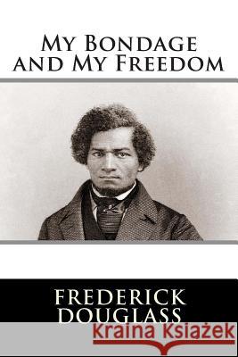 My Bondage and My Freedom Frederick Douglass                       Editorial International                  Franklin Darrem 9781512240450 Createspace - książka