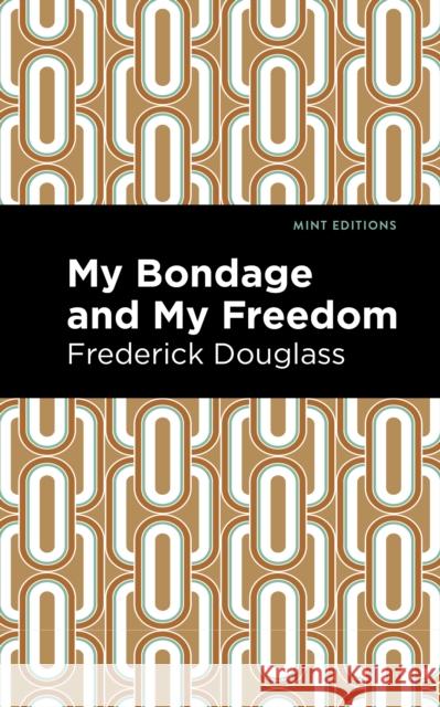 My Bondage and My Freedom Douglass, Frederick 9781513264837 Mint Editions - książka