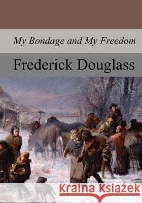 My Bondage and My Freedom Frederick Douglass 9781974356614 Createspace Independent Publishing Platform - książka