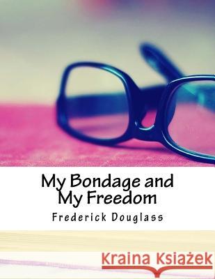 My Bondage and My Freedom Frederick Douglass 9781979683654 Createspace Independent Publishing Platform - książka