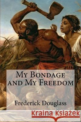 My Bondage and My Freedom Frederick Douglass Bibliophile Pro 9781984966742 Createspace Independent Publishing Platform - książka