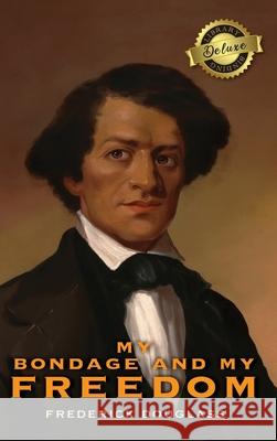 My Bondage and My Freedom (Deluxe Library Edition) (Annotated) Frederick Douglass 9781774766637 Engage Classics - książka