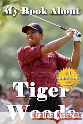 My Book About Tiger Woods Tuscawilla Creative Services 9781941826393 Tuscawilla Creative Services - książka