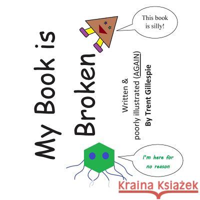 My book is broken Gillespie, Trent 9781507583609 Createspace - książka