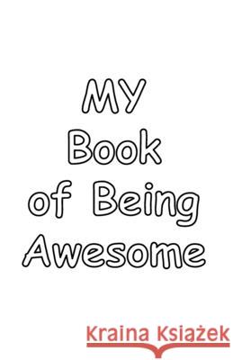 My Book of Being Awesome Jacob Zielinski 9781794768741 Lulu.com - książka
