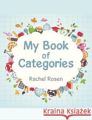 My Book of Categories Rachel Rosen 9781524568917 Xlibris - książka