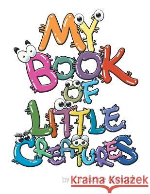 My Book of Little Creatures Christine Gordon 9781490731018 Trafford Publishing - książka