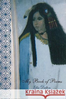 My Book of Poems Ellie Dalton 9781449027452 Authorhouse - książka