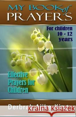 My Book of Prayers 10-12 Derbrah Ajike-King 9781718651562 Createspace Independent Publishing Platform - książka