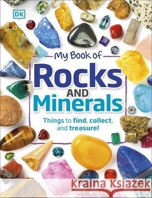 My Book of Rocks and Minerals: Things to Find, Collect, and Treasure Dennie, Dr. Devin 9780241283066 Dorling Kindersley Ltd - książka