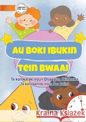 My Book of Shapes - Au boki ibukin tein bwaai (Te Kiribati) Olusegun Akinfenwa Bea Balint 9781922918352 Library for All - książka