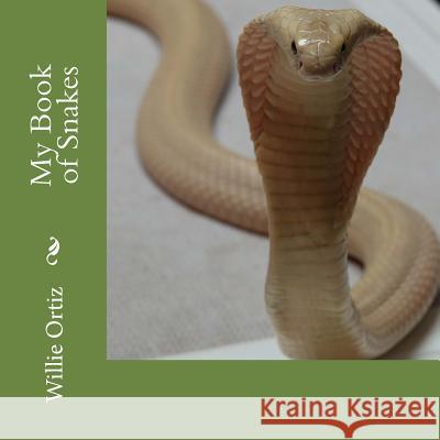 My Book of Snakes MR Willie Ortiz 9781726407144 Createspace Independent Publishing Platform - książka