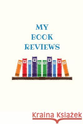 My Book Reviews: Reading Log to Keep Track of Books You've Read Brooklyn Sawyer 9781091822788 Independently Published - książka