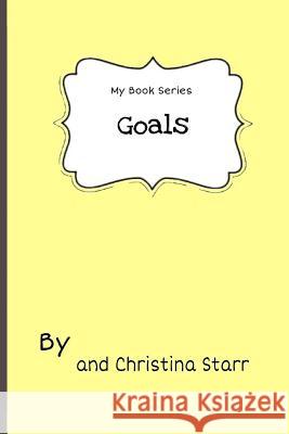 My Book Series: Goals Christina Starr 9781987657524 Createspace Independent Publishing Platform - książka