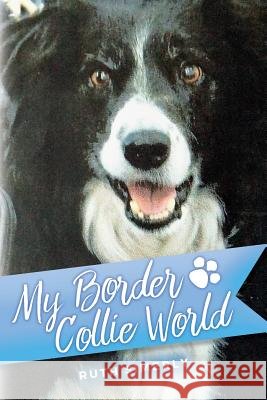 My Border Collie World Ruth Simerly 9781539609926 Createspace Independent Publishing Platform - książka