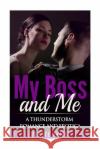 My Boss and Me: A Thunderstorm Romance and Erotica Jessie Jane Alpha Lifestyle Productions 9781517284565 Createspace