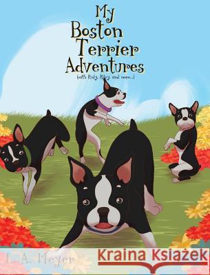 My Boston Terrier Adventures (with Rudy, Riley and more...) L A Meyer 9781681978710 Christian Faith - książka