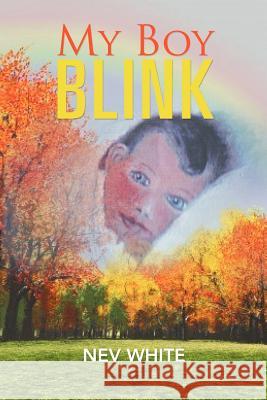 My Boy Blink Nev White 9781479749843 Xlibris Corporation - książka