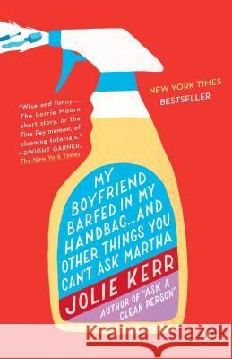 My Boyfriend Barfed in My Handbag... and Other Things You Can't Ask Martha Jolie Kerr 9780142196939 Plume Books - książka