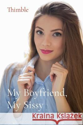 My Boyfriend, My Sissy Thimble   9781088177297 IngramSpark - książka