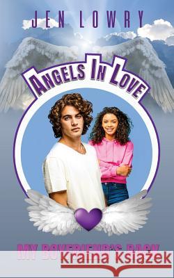 My Boyfriend's Back: Angels in Love Jen Lowry 9781733138147 Monarch Educational Services, L.L.C. - książka