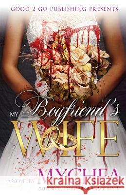 My Boyfriend's Wife Mychea 9780989185974 Good2go Publishing - książka