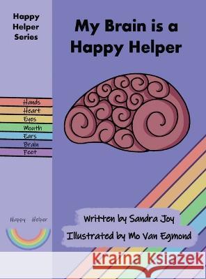 My Brain is a Happy Helper Sandra Joy Mo Van Egmond  9780645067262 Kani Consultants - książka