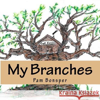 My Branches Pam Bonsper Pam Bonsper 9781542699259 Createspace Independent Publishing Platform - książka