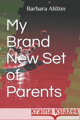 My Brand New Set of Parents Barbara Alston 9781695025301 Independently Published - książka