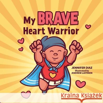 My Brave Heart Warrior Jennifer Diaz, Andrew Laitinen 9781632965318 Lucid Books - książka