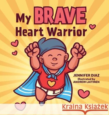My Brave Heart Warrior Jennifer Diaz, Andrew Laitinen 9781632965325 Lucid Books - książka