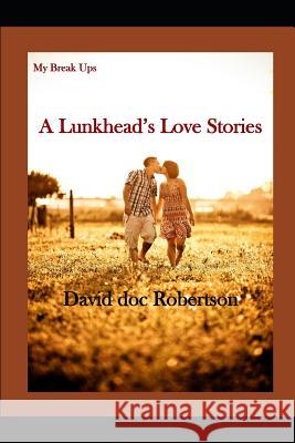 My Break-Ups, A Lunkhead's Love Story David Doc Robertson 9781790828890 Independently Published - książka