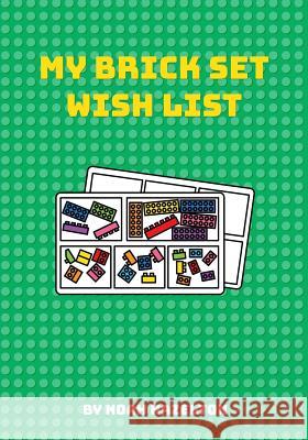 My Brick Set Wish List Noah Hazelton 9781077105331 Independently Published - książka