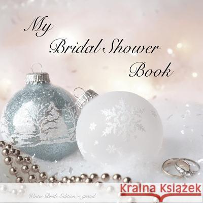 My Bridal Shower Book: Winter Bride Edition: Grand Chrissi Martin Chrissi Martin Chrissi Martin 9781728970950 Independently Published - książka