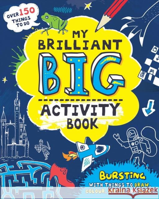 My Brilliant Big Activity Book: Bursting with Things to Draw, Colour, Write and Play! Andrea Pinnington 9781783123674 Hachette Children's Group - książka