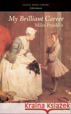 My Brilliant Career Miles Franklin 9781434117045 Classic Books Library - książka