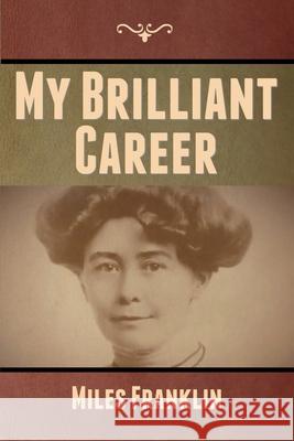 My Brilliant Career Miles Franklin 9781647999476 Bibliotech Press - książka