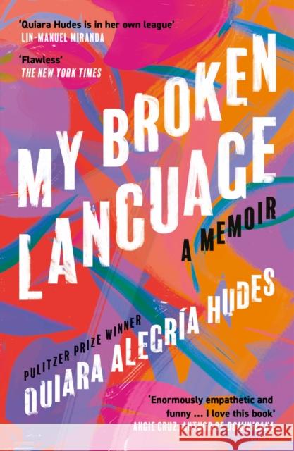 My Broken Language: A Memoir Quiara Alegria Hudes 9780008464660 HarperCollins Publishers - książka