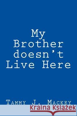 My brother doesn't live here Mackey, Tammy J. 9781478339229 Createspace - książka