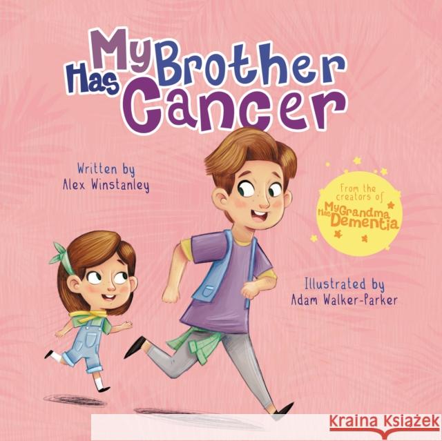 My Brother Has Cancer Alex Winstanley, Adam Walker-Parker 9781913230463 Andrews UK Limited - książka