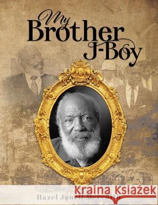 My Brother J-Boy Hazel Janell Meredith   9781958678848 Book Vine Press - książka