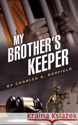 My Brother's Keeper Charles a Barfield 9781498467209 Xulon Press - książka